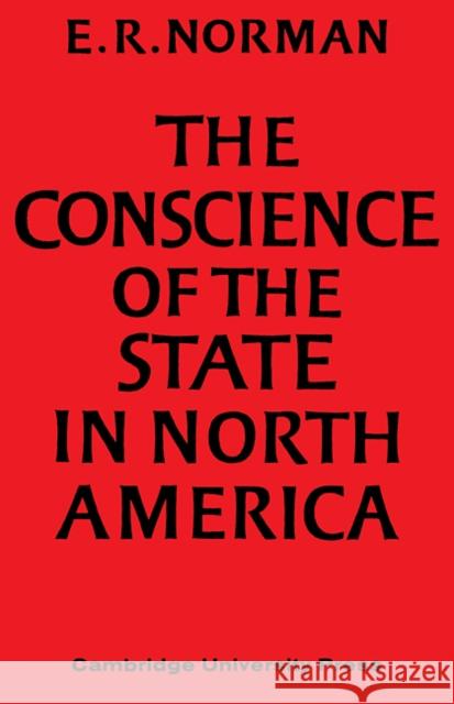 The Conscience of the State in North America E. R. Norman 9780521107754 Cambridge University Press - książka