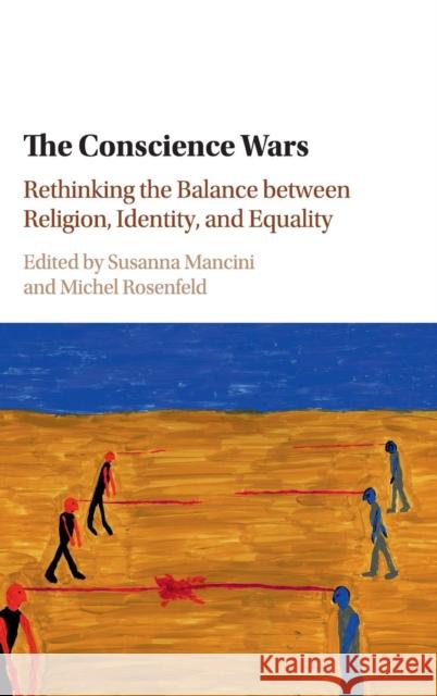 The Conscience Wars: Rethinking the Balance Between Religion, Identity, and Equality Michel Rosenfeld Susanna Mancini 9781107173309 Cambridge University Press - książka