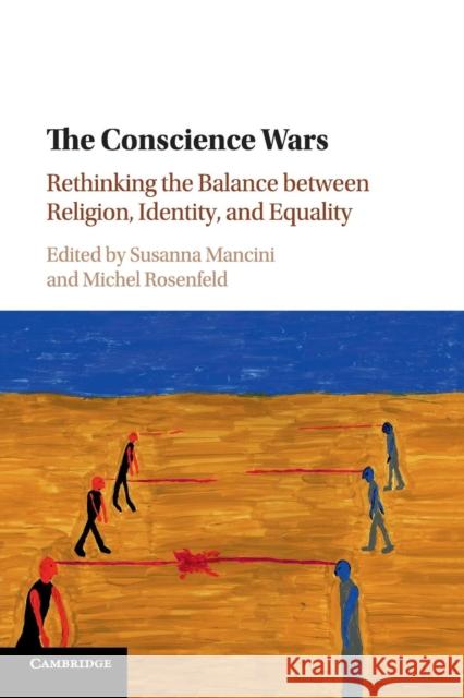 The Conscience Wars: Rethinking the Balance Between Religion, Identity, and Equality Susanna Mancini Michel Rosenfeld 9781316625828 Cambridge University Press - książka