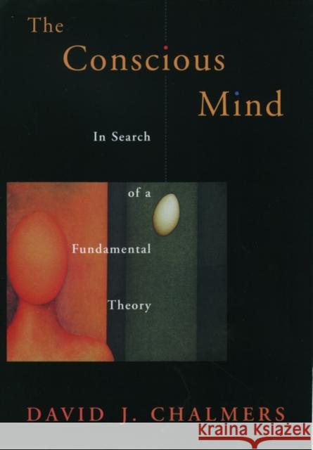 The Conscious Mind: In Search of a Fundamental Theory David J. (Assistant Professor of Philosophy, Assistant Professor of Philosophy, University of California, Santa Cruz) Ch 9780195117899 Oxford University Press - książka