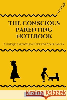 The Conscious Parenting Notebook: A Unique Parenting Guide for Your Family Brown, Sharon 9798554842481 Independently Published - książka