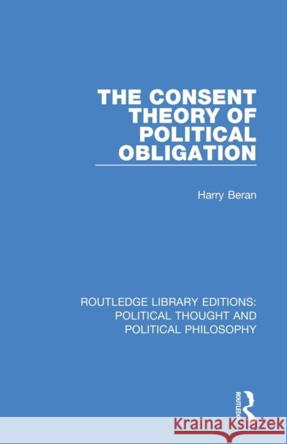 The Consent Theory of Political Obligation Harry Beran 9780367230890 Routledge - książka