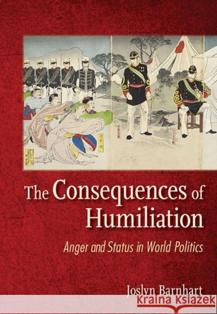 The Consequences of Humiliation: Anger and Status in World Politics - audiobook Barnhart, Joslyn 9781501748042 Cornell University Press - książka