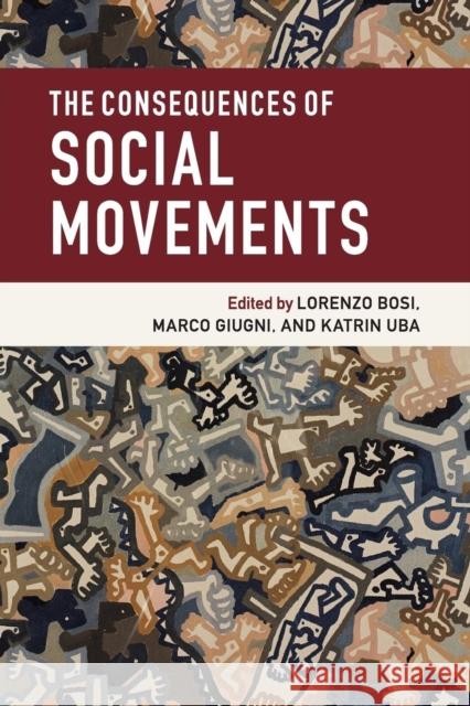 The Consequences of Social Movements Lorenzo Bosi Marco Giugni Katrin Uba 9781107539211 Cambridge University Press - książka