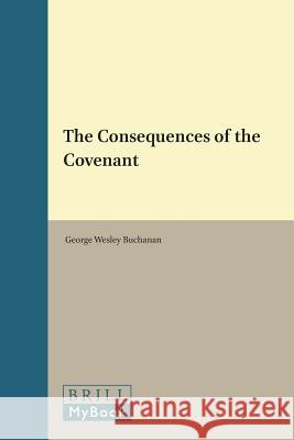The Consequences of the Covenant George Wesley Buchanan 9789004016002 Brill - książka