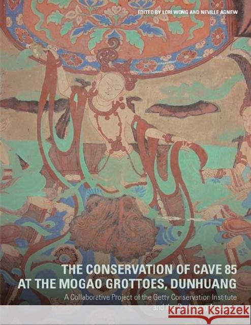 The Conservation of Cave 85 at the Mogao Grottoes, Dunhuang: A Collaborative Project of the Getty Conservation Institute and the Dunhuang Academy Wong, Lori 9781606061572 Getty Conservation Institute - książka