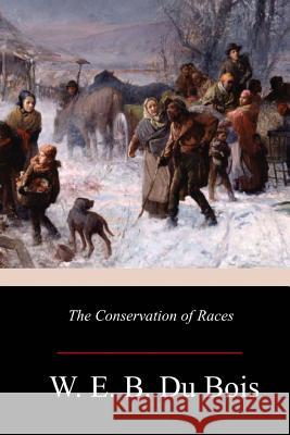 The Conservation of Races W. E. B. D 9781981136230 Createspace Independent Publishing Platform - książka