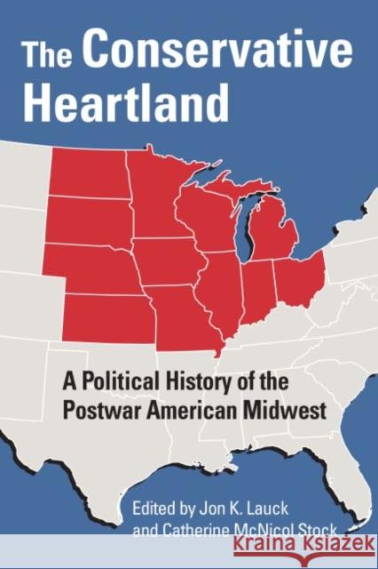 The Conservative Heartland: A Political History of the Postwar American Midwest Jon K. Lauck Catherine McNicol Stock 9780700629312 University Press of Kansas - książka