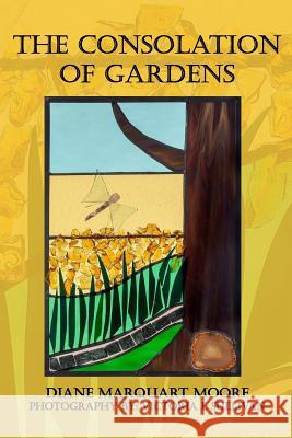 The Consolation of Gardens Victoria I. Sullivan Diane Marquart Moore 9780999780466 Border Press Books - książka