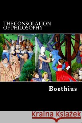 The Consolation of Philosophy Boethius                                 Alex Struik H. R. James 9781480009042 Createspace - książka