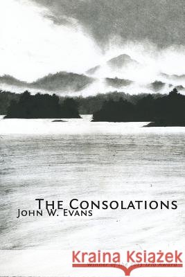 The Consolations John W. Evans 9780985529246 Trio House Press - książka