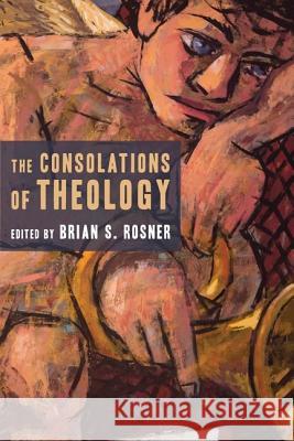 The Consolations of Theology Brian Rosner 9780802860408 Wm. B. Eerdmans Publishing Company - książka