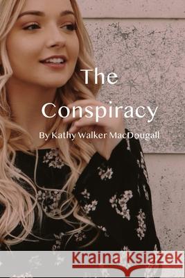 The Conspiracy Kathy Walker Macdougall, Cassidy Connell 9781990585159 Angus&may Creations Ltd. - książka