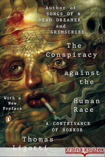 The Conspiracy Against the Human Race: A Contrivance of Horror Thomas Ligotti 9780143133148 Penguin Putnam Inc - książka