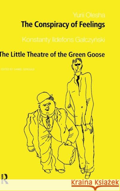 The Conspiracy of Feelings and The Little Theatre of the Green Goose Daniel Gerould 9780415275040 Routledge - książka