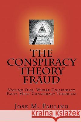 The Conspiracy Theory Fraud Jose M. Paulino 9781440471889 Createspace - książka