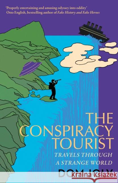 The Conspiracy Tourist: Travels Through a Strange World  9781472146687 Little, Brown Book Group - książka