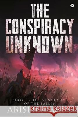 The Conspiracy Unknown: Book 1 - The Vengeance of the fallen Abishek Babu 9781646505180 Notion Press - książka