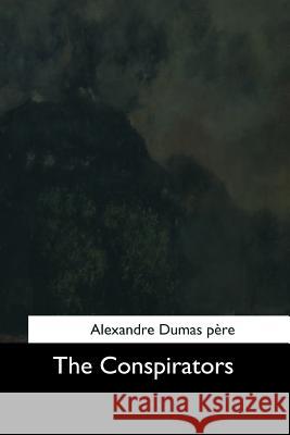 The Conspirators Alexandre Duma Robert Singleton Garnett 9781544685410 Createspace Independent Publishing Platform - książka