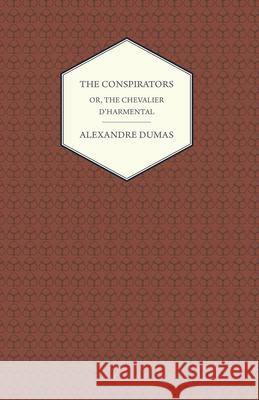 The Conspirators - Or, The Chevalier D'harmental Alexandre Dumas 9781473326842 Read Books - książka