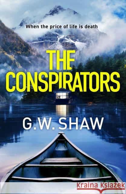 The Conspirators: When the price of life is death G W Shaw 9781529420074 Quercus Publishing - książka
