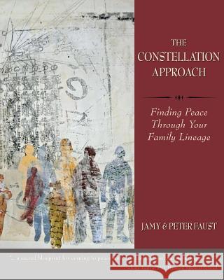 THE CONSTELLATION APPROACH Finding Peace Through Your Family Lineage Faust, Jamy 9781587903311 Regent Press - książka