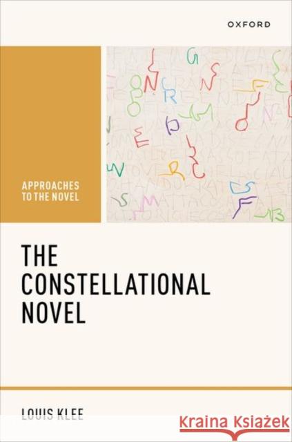 The Constellational Novel Louis (Assistant Professor, Assistant Professor, Trinity Hall, University of Cambridge) Klee 9780198956303 Oxford University Press - książka
