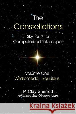 The Constellations - Sky Tours for Computerized Telescopesvol. One Clay Sherrod 9781365711695 Lulu.com - książka