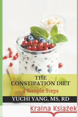 The Constipation Diet: 4 Simple Steps Yuchi Yan 9781092281713 Independently Published - książka