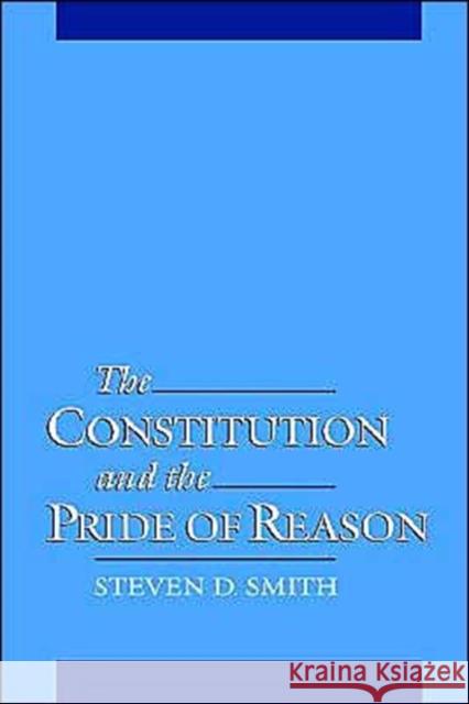 The Constitution & the Pride of Reason Smith, Steven D. 9780195117479 Oxford University Press - książka