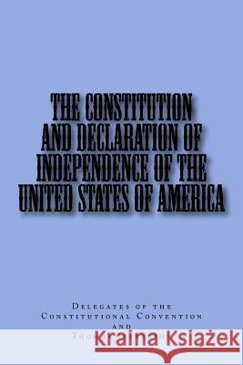The Constitution and Declaration of Independence of the United States of America Delegates of the Constitutional Conventi Thomas Jefferson Edna Faust 9780692653906 Historical Contexts - książka
