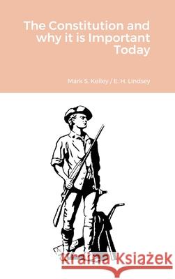 The Constitution and why it is Important Today Eugene Lindsey Mark Kelley 9781667194042 Lulu.com - książka