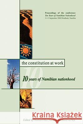 The Constitution at Work : 10 Years of Namibian Nationhood Sam K. Amoo Manfred O. Hinz 9781868882458 University of Nambi - książka
