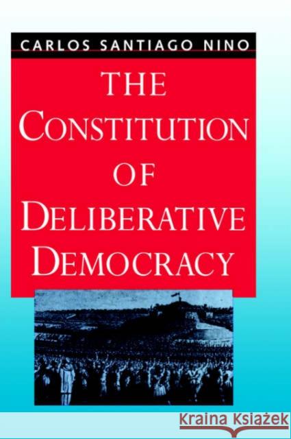 The Constitution of Deliberative Democracy Carlos Santiago Nino 9780300077278 Yale University Press - książka