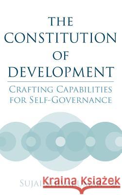 The Constitution of Development: Crafting Capabilities for Self-Governance Shivakumar, S. 9781403969859 Palgrave MacMillan - książka