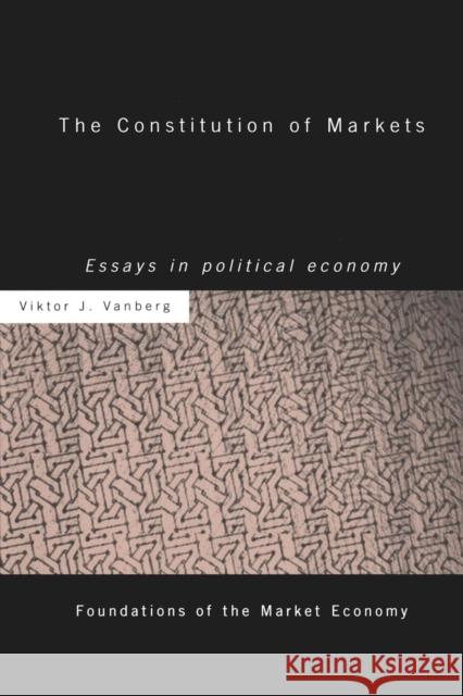 The Constitution of Markets: Essays in Political Economy Viktor J. Vanberg 9781138865907 Routledge - książka