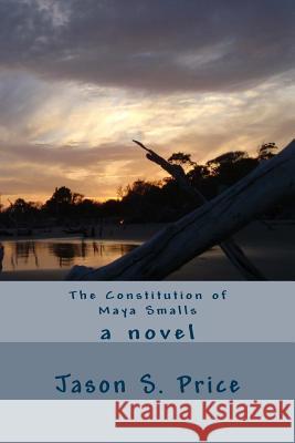 The Constitution of Maya Smalls Jason Price 9781500506445 Createspace - książka