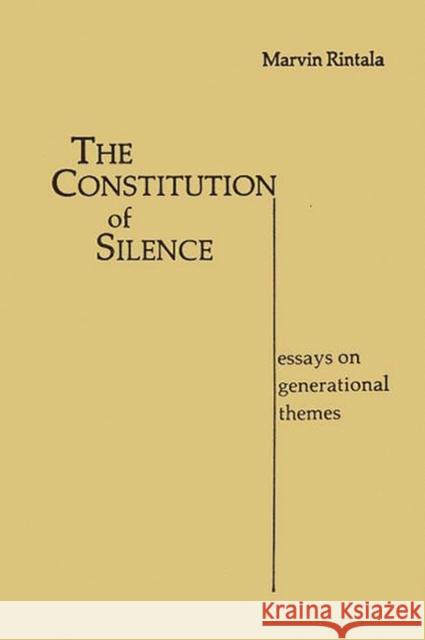 The Constitution of Silence: Essays on Generational Themes Rintala, Marvin 9780313207235 Greenwood Press - książka