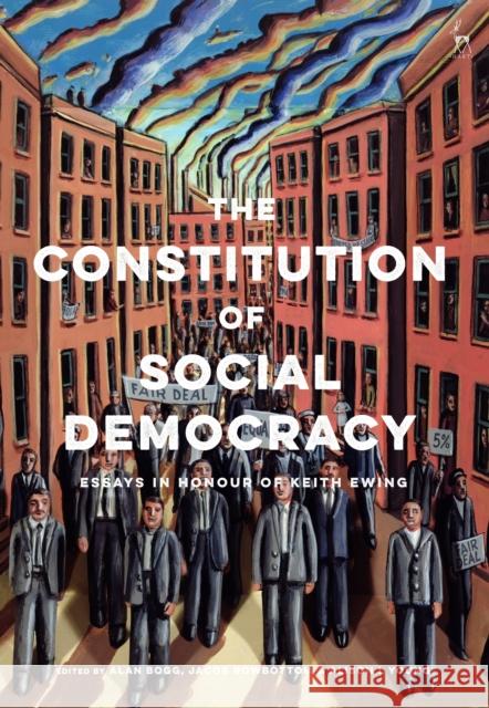 The Constitution of Social Democracy: Essays in Honour of Keith Ewing Alan Bogg Jacob Rowbottom Alison L. Young 9781509945375 Hart Publishing - książka