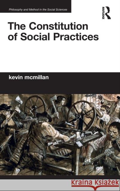 The Constitution of Social Practices Kevin McMillan 9781138894617 Routledge - książka