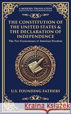 The Constitution of the United States & The Declaration of Independence: The Two Cornerstones of American Freedom U. S. Foundin Tim Zengerink 9781804218235 Library of Alexandria - książka