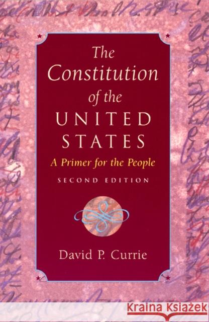 The Constitution of the United States: A Primer for the People Currie, David P. 9780226131047 University of Chicago Press - książka