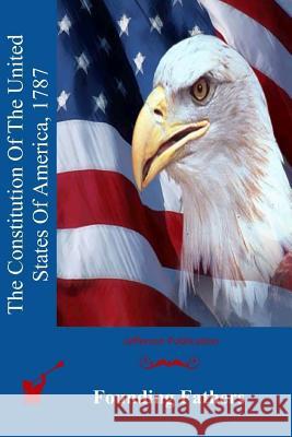 The Constitution Of The United States Of America, 1787 Founding Fathers 9781512042252 Createspace - książka