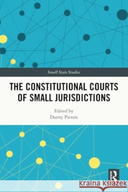 The Constitutional Courts of Small Jurisdictions  9781032609492 Taylor & Francis Ltd - książka