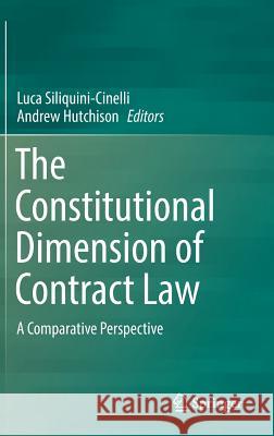 The Constitutional Dimension of Contract Law: A Comparative Perspective Siliquini-Cinelli, Luca 9783319498423 Springer - książka