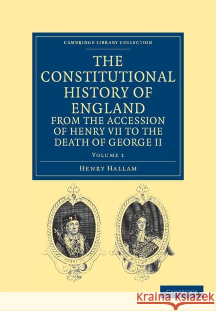 The Constitutional History of England from the Accession of Henry VII to the Death of George II Henry Hallam 9781108036399 Cambridge University Press - książka
