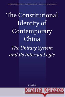 The Constitutional Identity of Contemporary China: The Unitary System and Its Internal Logic Han Zhai 9789004388130 Brill - Nijhoff - książka