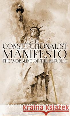 The Constitutionalist Manifesto Anthony Horvath 9781645940494 Athanatos Publishing Group - książka