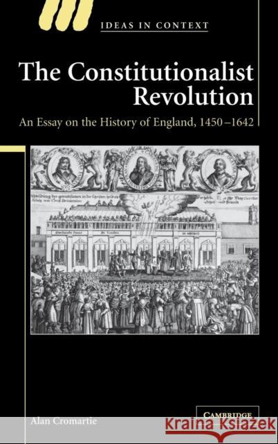 The Constitutionalist Revolution: An Essay on the History of England, 1450–1642 Alan Cromartie (University of Reading) 9780521782692 Cambridge University Press - książka