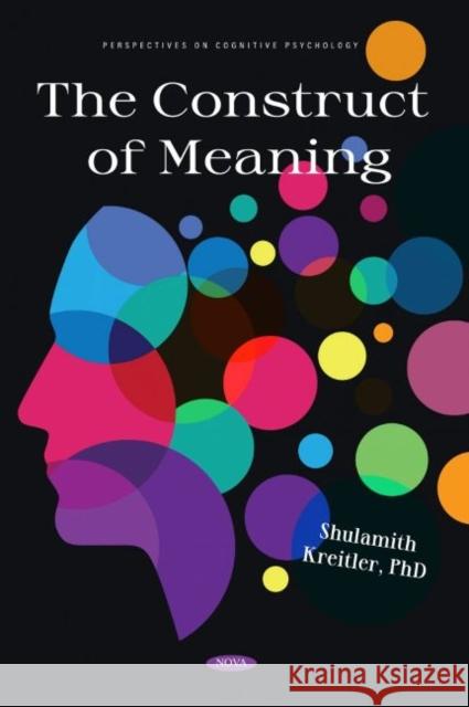 The Construct of Meaning Shulamith Kreitler 9781685072216 Nova Science Publishers Inc - książka
